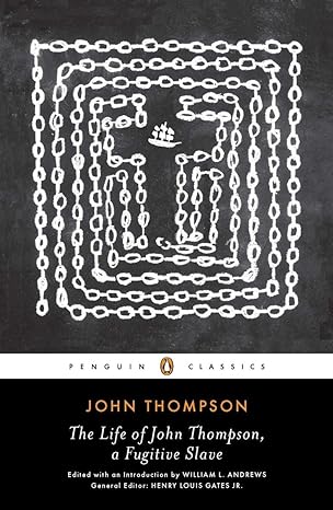 The Life Of John Thompson A Fugitive Slave Containing His History Of 25 Years In Bondage And His Providential Escape