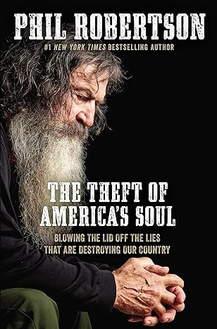 the theft of americas soul blowing the lid off the lies that are destroying our country 1st edition phil