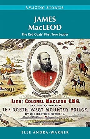 james macleod the mountie who tamed the canadian west 1st edition elle andra warner 1927051754, 978-1927051757