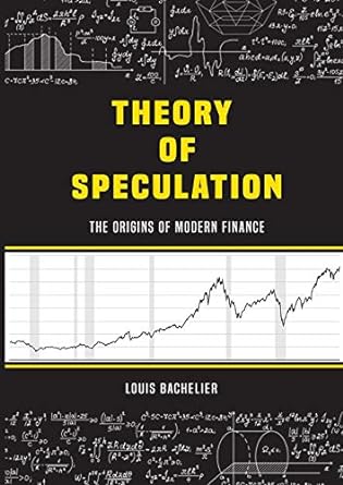 louis bachelier s theory of speculation the origins of modern finance 1st edition louis bachelier 5694511255,