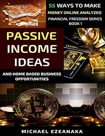 passive income ideas and home based business opportunities 55 ways to make money online analyzed 1st edition