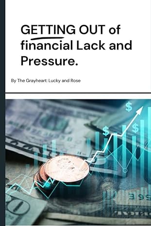 getting out of financial lack and pressure wholesome truth and principles for financial freedom 1st edition