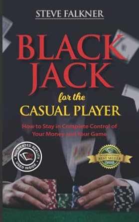 blackjack for the casual player how to stay in complete control of your money and your game 1st edition steve