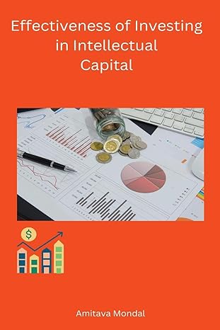 effectiveness of investing in intellectual capital 1st edition mondal amitava 979-8889954484
