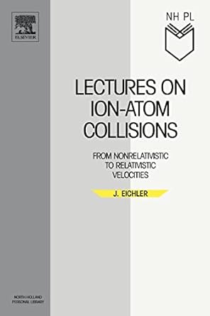 lectures on ion atom collisions from nonrelativistic to relativistic velocities 1st edition jorg eichler dr