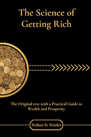 the science of getting rich the original text with a practical guide to wealth and prosperity 1st edition