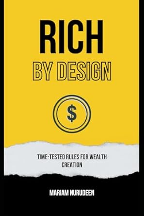 rich by design time tested rules for wealth creation 1st edition mariam nurudeen 979-8863874739