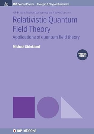 relativistic quantum field theory applications of quantum field theory volume 3 1st edition michael