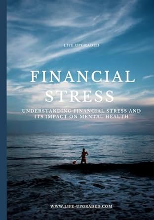 financial stress understanding financial stress and its impact on mental health 1st edition daniel naor