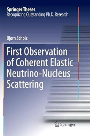 first observation of coherent elastic neutrino nucleus scattering 1st edition bjorn scholz 3030076296,