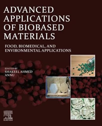 advanced applications of biobased materials food biomedical and environmental applications 1st edition