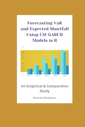 forecasting var and expected shortfall using lm garch models in the r 1st edition moronke oluwatoyin