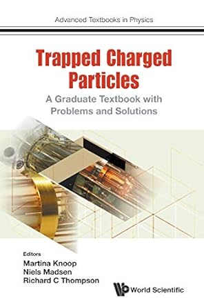 trapped charged particles a graduate textbook with problems and solutions 1st edition richard c thompson