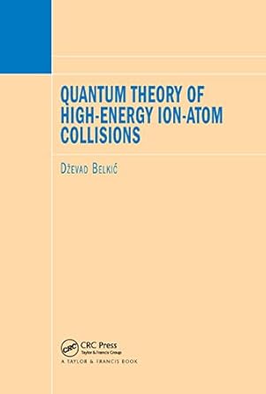 quantum theory of high energy ion atom collisions 1st edition dzevad belkic 0367386453, 978-0367386450