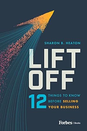 lift off 12 things to know before selling your business 1st edition sharon b. heaton 979-8887500447