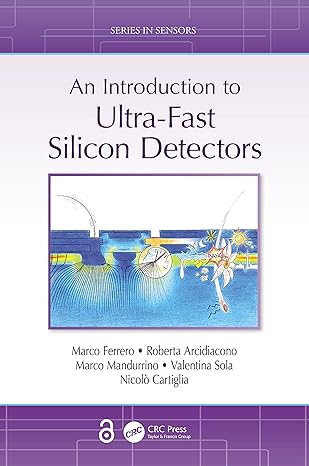 an introduction to ultra fast silicon detectors 1st edition marco ferrero ,roberta arcidiacono ,marco