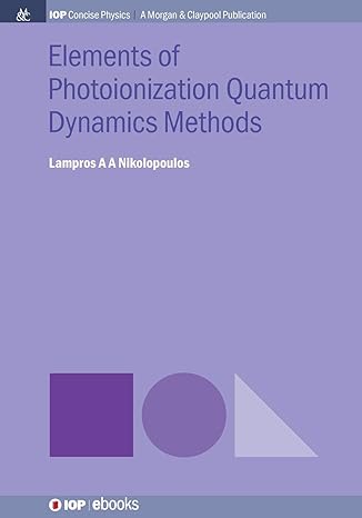 elements of photoionization quantum dynamics methods 1st edition lampros a a nikolopoulos 1681747138,