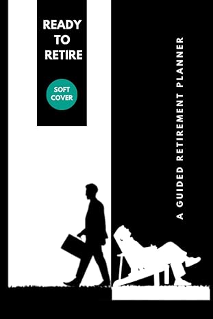 ready to retire a guided retirement planner retirement planning aid for goal oriented men and women