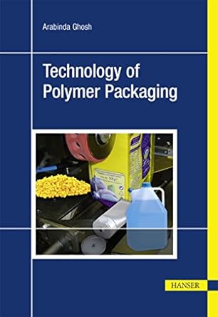 technology of polymer packaging 1st edition arabinda ghosh 1569905762, 978-1569905760