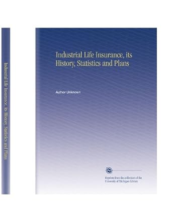 industrial life insurance its history statistics and plans 1st edition author unknown b002qhwz8u