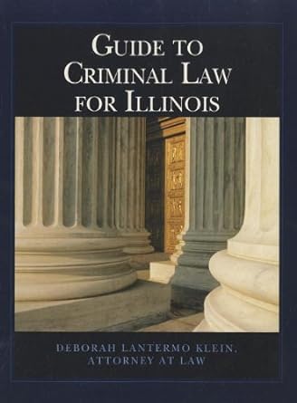custom guide to criminal law for illinois 1st edition deborah lantermo klein 1133348939, 978-1133348931