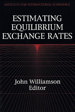 estimating equilibrium exchange rates 1st edition john williamson 0881320765, 978-0881320763