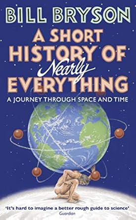 a short history of nearly everything a journey through space and time 1st edition bryson bill 0552151742,