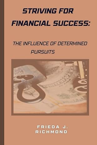 striving for financial success the influence of determined pursuits 1st edition frieda j. richmond