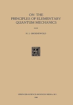 on the principles of elementary quantum mechanics 1946th edition hilbrand johannes groenewold 9401757194,