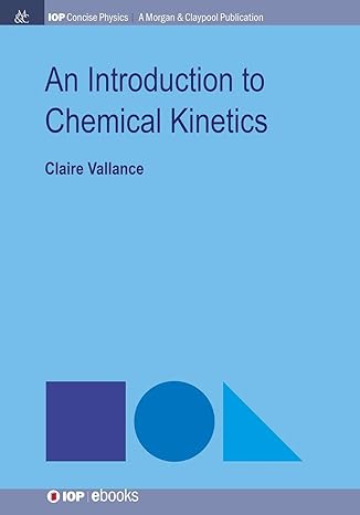 an introduction to chemical kinetics 1st edition claire vallance 1681746654, 978-1681746654
