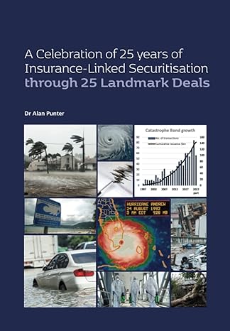a celebration of 25 years of insurance linked securitisation through 25 landmark deals 1st edition dr alan