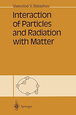 interaction of particles and radiation with matter 1st edition vsevolod v balashov ,g pontecorvo 3642643833,