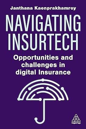 navigating insurtech opportunities and challenges in digital insurance 1st edition janthana kaenprakhamroy