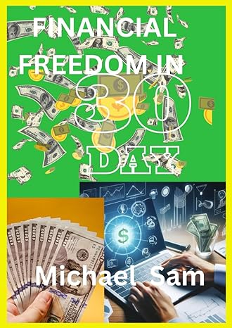 financial freedom in 30 days 1 mastering your money 2 take control of your finances 3 unlock the secrets to