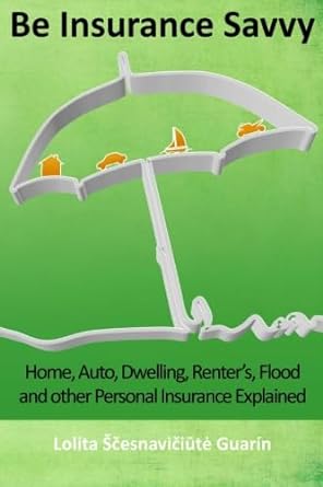 be insurance savvy home auto dwelling renter s flood and other personal insurance explained 1st edition