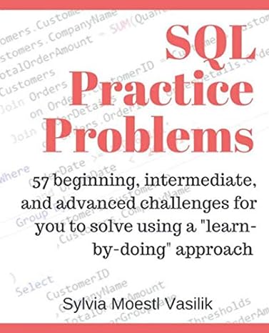 sql practice problems 57 beginning intermediate and advanced challenges for you to solve using a learn by