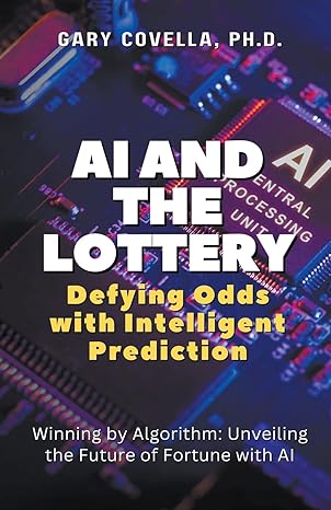 ai and the lottery defying odds with intelligent prediction 1st edition gary covella ph d b0cnd1zb98,