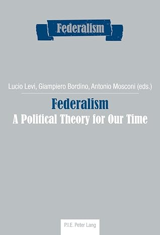 federalism a political theory for our time new edition lucio levi ,giampiero bordino ,antonio mosconi