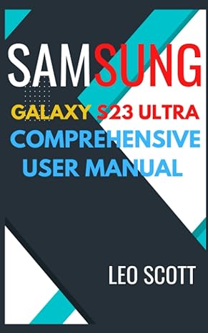 samsung galaxy s23 ultra comprehensive user manual 1st edition leo scott b0bvpbjk5q, 979-8377286455
