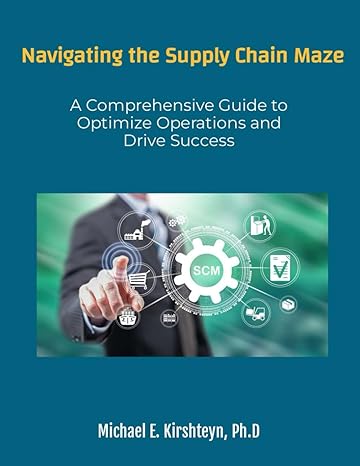 navigating the supply chain maze a comprehensive guide to optimize operations and drive success 1st edition