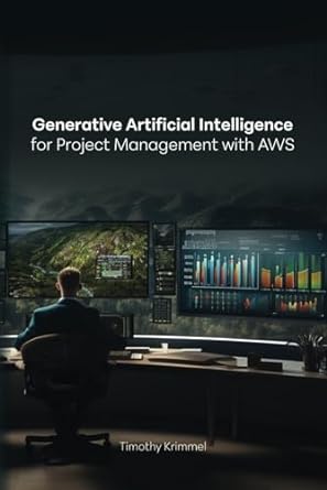 generative artificial intelligence for project management with aws 1st edition timothy krimmel b0cqv9kwb8,