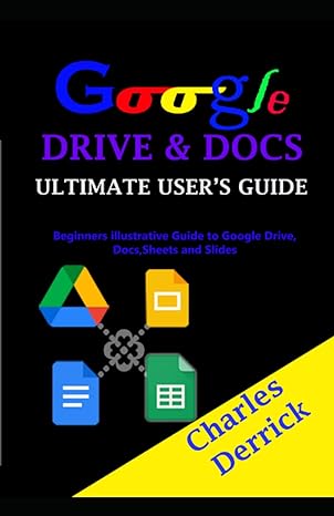 google drive and docs ultimate users guide beginners illustrative guide to google drive docs sheets and