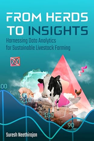 from herds to insights harnessing data analytics for sustainable livestock farming 1st edition prof suresh