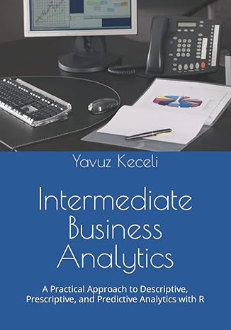 intermediate business analytics a practical approach to descriptive prescriptive and predictive analytics