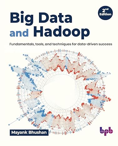 big data and hadoop fundamentals tools and techniques for data driven success 2nd edition mayank bhushan