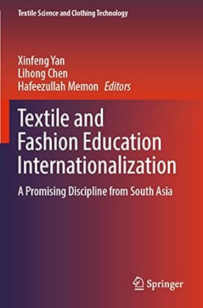 textile and fashion education internationalization a promising discipline from south asia 1st edition xinfeng