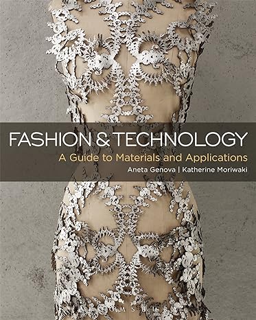 fashion and technology a guide to materials and applications 1st edition aneta genova ,katherine moriwaki