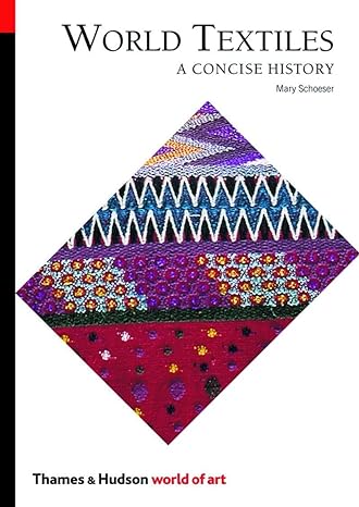 world textiles a concise history 1st edition mary schoeser 0500203695, 978-0500203699