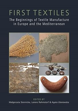 first textiles the beginnings of textile manufacture in europe and the mediterranean 1st edition malgorzata