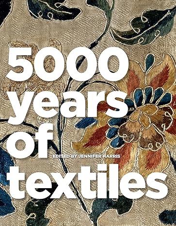 5 000 years of textiles 1st edition jennifer harris 1588343073, 978-1588343079